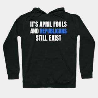 Political April Fools Day Republicans Hoodie